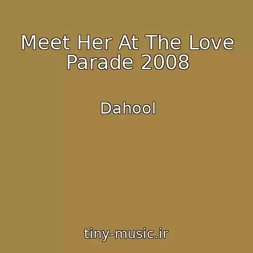 کاور آهنگ Meet Her At The Love Parade 2008 از Dahool