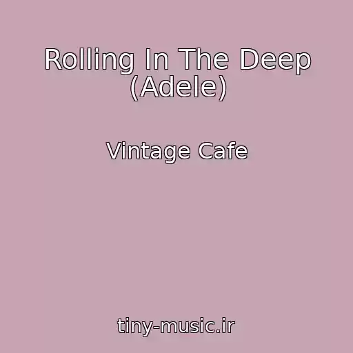 کاور آهنگ Rolling In The Deep (Adele) از Vintage Cafe