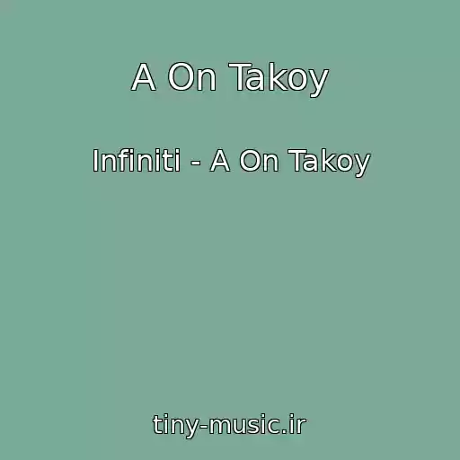کاور آهنگ A On Takoy از Infiniti - A On Takoy