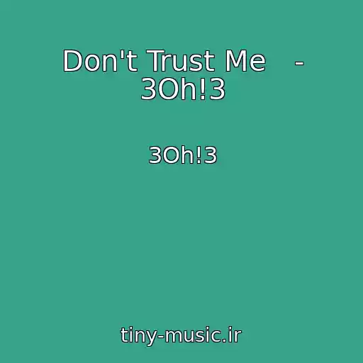 کاور آهنگ Don't Trust Me   - 3Oh!3 از 3Oh!3