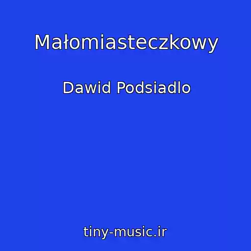 کاور آهنگ Małomiasteczkowy از Dawid Podsiadlo