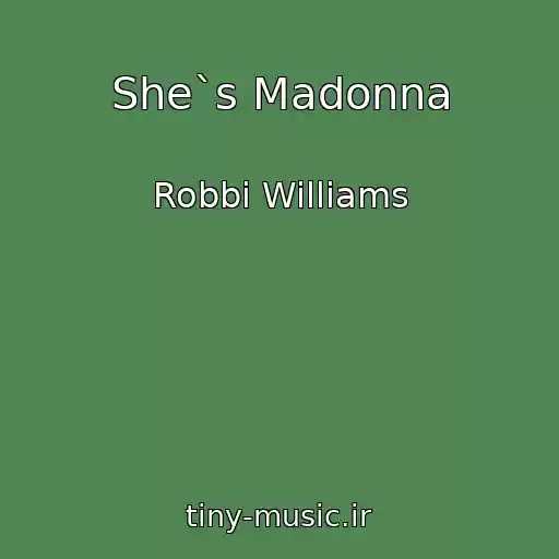 کاور آهنگ She`s Madonna از Robbi Williams
