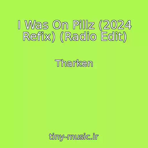 کاور آهنگ I Was On Pillz (2024 Refix) (Radio Edit) از Tharken