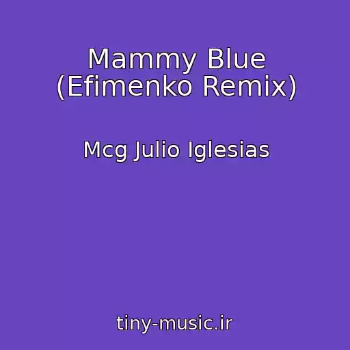کاور آهنگ Mammy Blue (Efimenko Remix) از Mcg Julio Iglesias