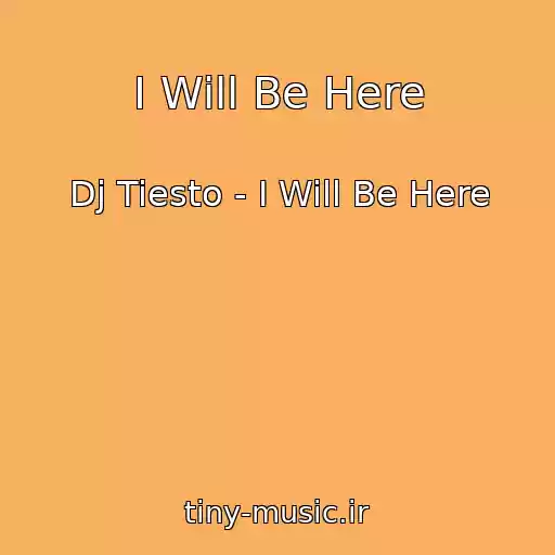 کاور آهنگ I Will Be Here از Dj Tiesto - I Will Be Here