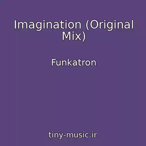 کاور آهنگ Imagination (Original Mix) از Funkatron