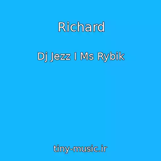 کاور آهنگ Richard از Dj Jezz I Ms Rybik