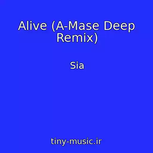 کاور آهنگ Alive (A-Mase Deep Remix) از Sia