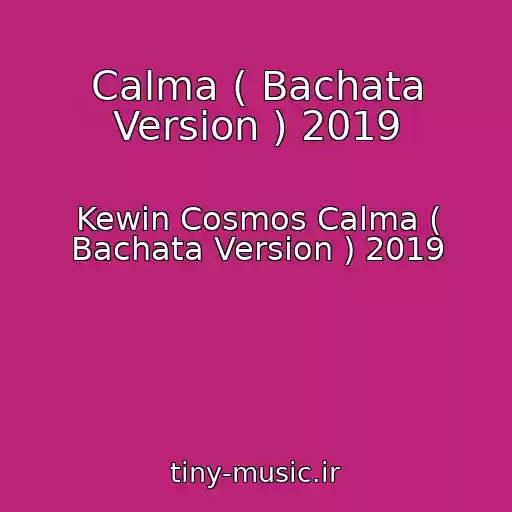 کاور آهنگ Calma ( Bachata Version ) 2019 از Kewin Cosmos Calma ( Bachata Version ) 2019