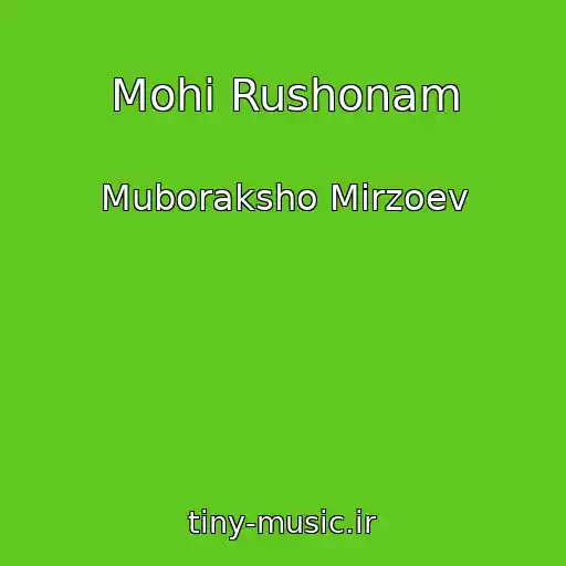 کاور آهنگ Mohi Rushonam از Muboraksho Mirzoev