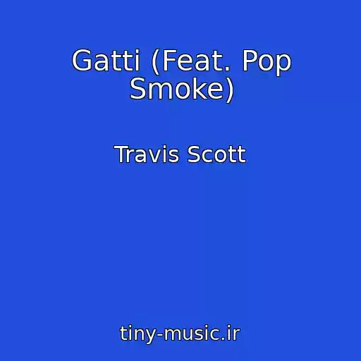 کاور آهنگ Gatti (Feat. Pop Smoke) از Travis Scott
