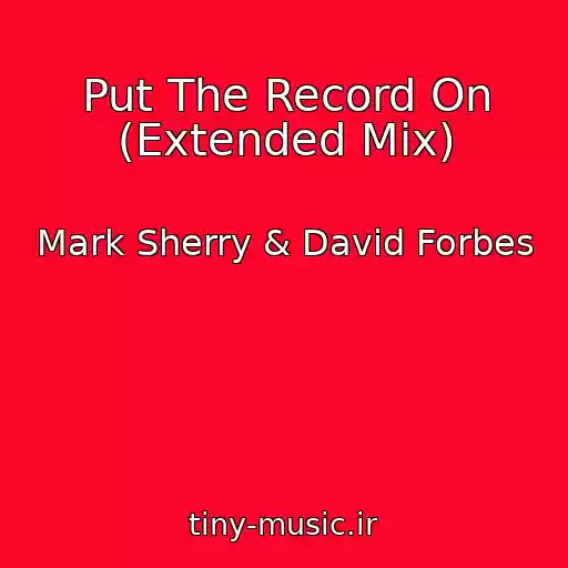 کاور آهنگ Put The Record On (Extended Mix) از Mark Sherry & David Forbes