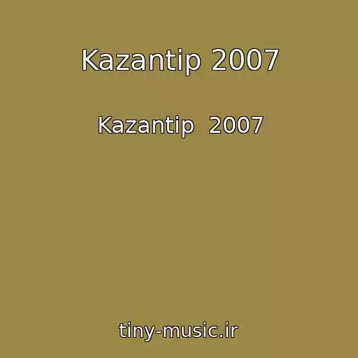 کاور آهنگ Kazantip 2007 از Kazantip  2007