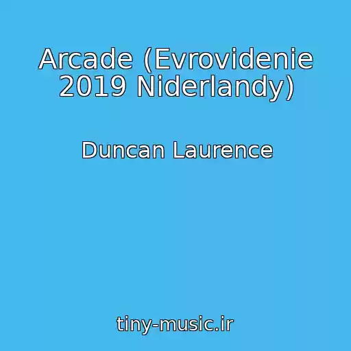 کاور آهنگ Arcade (Evrovidenie 2019 Niderlandy) از Duncan Laurence