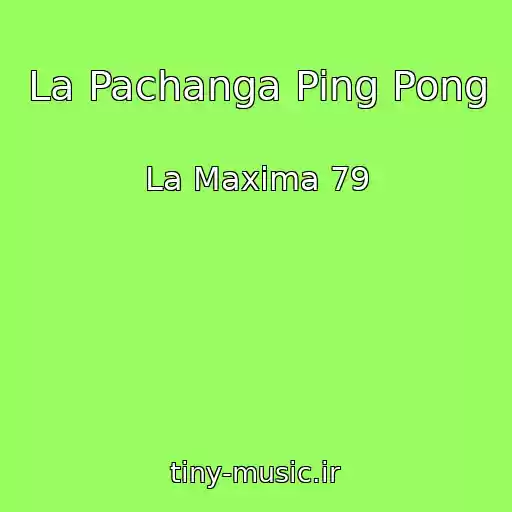 کاور آهنگ La Pachanga Ping Pong از La Maxima 79