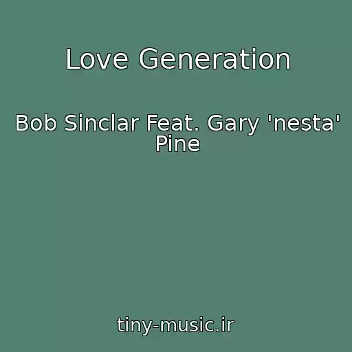 کاور آهنگ Love Generation از Bob Sinclar Feat. Gary 'nesta' Pine