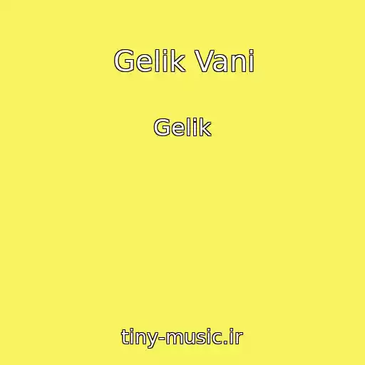 کاور آهنگ Gelik Vani از Gelik