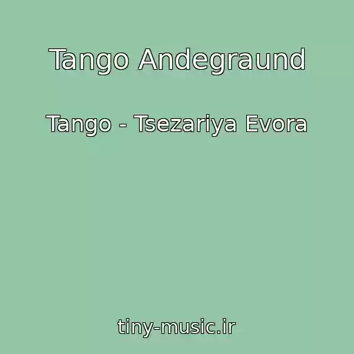 کاور آهنگ Tango Andegraund از Tango - Tsezariya Evora