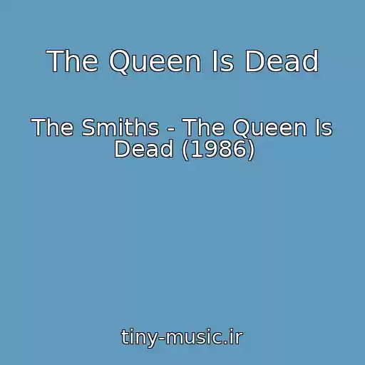 کاور آهنگ The Queen Is Dead از The Smiths - The Queen Is Dead (1986)