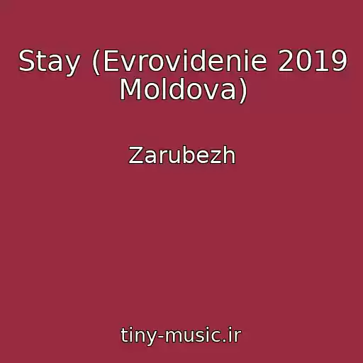 کاور آهنگ Stay (Evrovidenie 2019 Moldova) از Zarubezh
