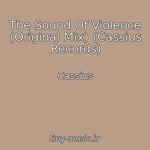 کاور آهنگ The Sound Of Violence (Original Mix) (Cassius Records) از Cassius