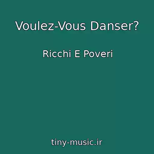 کاور آهنگ Voulez-Vous Danser? از Ricchi E Poveri