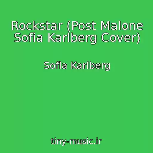 کاور آهنگ Rockstar (Post Malone Sofia Karlberg Cover) از Sofia Karlberg