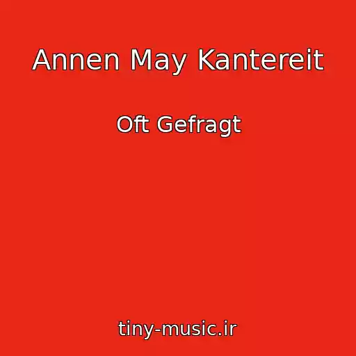 کاور آهنگ Annen May Kantereit از Oft Gefragt