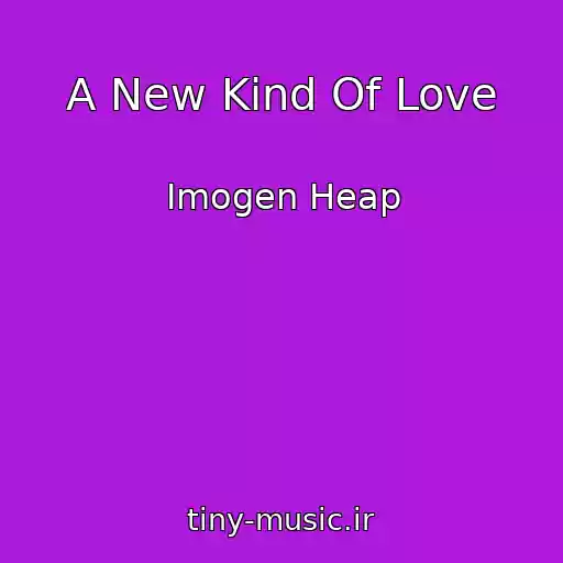 کاور آهنگ A New Kind Of Love از Imogen Heap