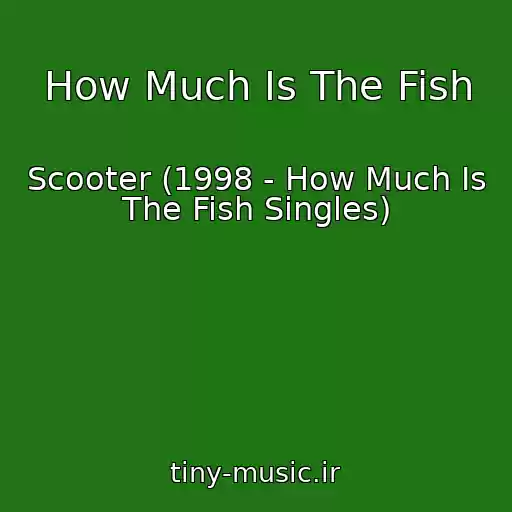 کاور آهنگ How Much Is The Fish از Scooter (1998 - How Much Is The Fish Singles)