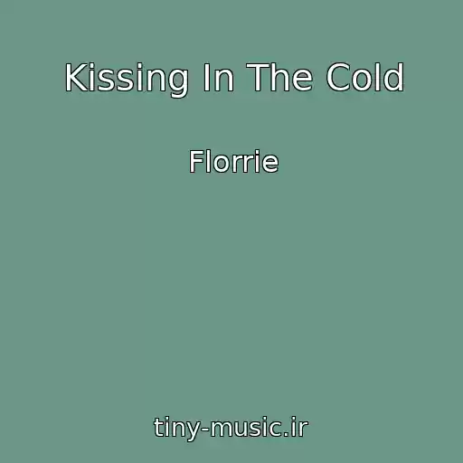 کاور آهنگ Kissing In The Cold از Florrie