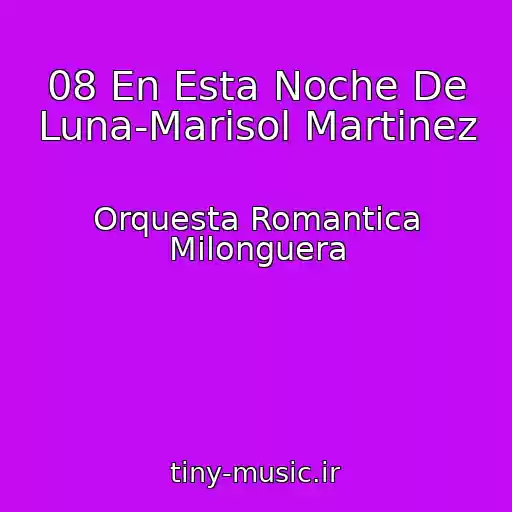 کاور آهنگ 08 En Esta Noche De Luna-Marisol Martinez از Orquesta Romantica Milonguera