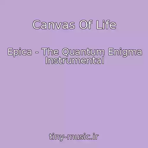 کاور آهنگ Canvas Of Life از Epica - The Quantum Enigma Instrumental