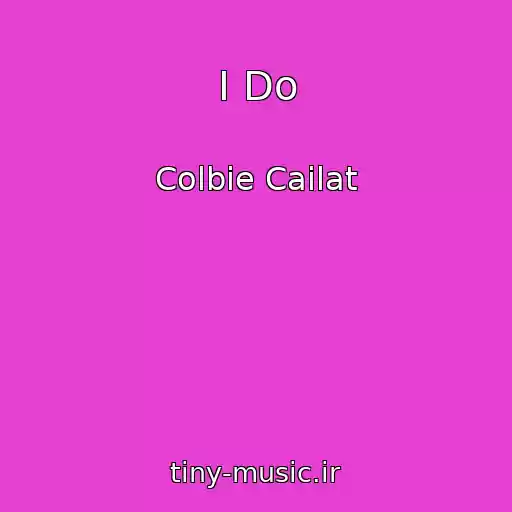 کاور آهنگ I Do از Colbie Cailat