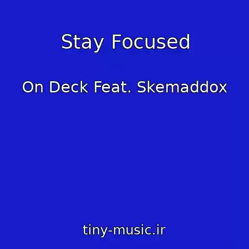 کاور آهنگ Stay Focused از On Deck Feat. Skemaddox