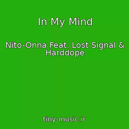 کاور آهنگ In My Mind از Nito-Onna Feat. Lost Signal & Harddope