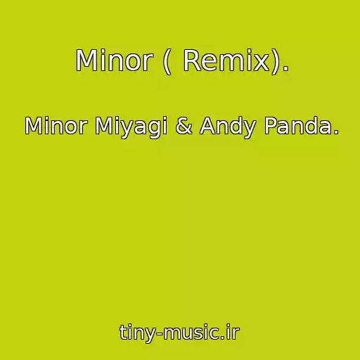 کاور آهنگ Minor ( Remix). از Minor Miyagi & Andy Panda.