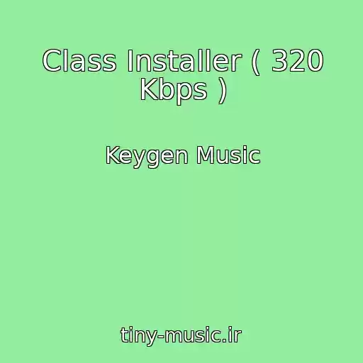 کاور آهنگ Class Installer ( 320 Kbps ) از Keygen Music