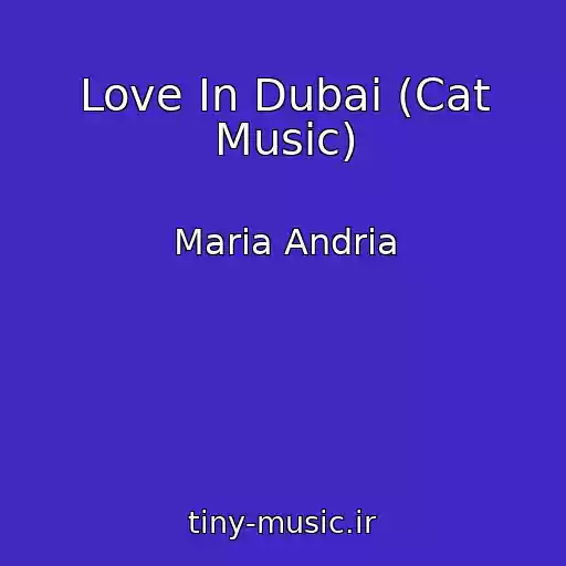 کاور آهنگ Love In Dubai (Cat Music) از Maria Andria