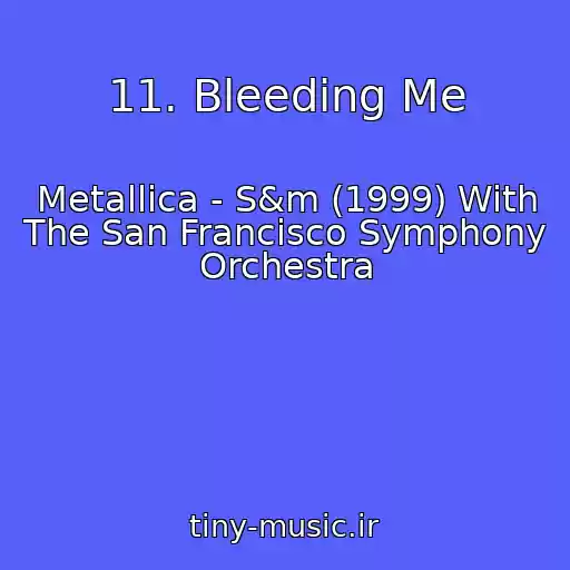 کاور آهنگ 11. Bleeding Me از Metallica - S&m (1999) With The San Francisco Symphony Orchestra
