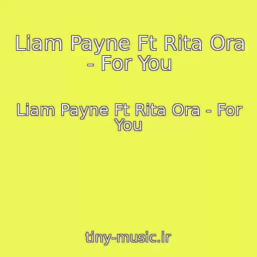 کاور آهنگ Liam Payne Ft Rita Ora - For You از Liam Payne Ft Rita Ora - For You