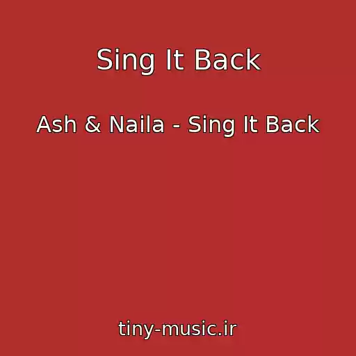 کاور آهنگ Sing It Back از Ash & Naila - Sing It Back