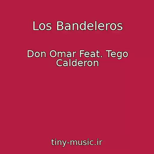 کاور آهنگ Los Bandeleros از Don Omar Feat. Tego Calderon