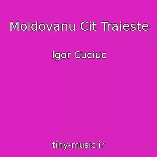 کاور آهنگ Moldovanu Cit Traieste از Igor Cuciuc
