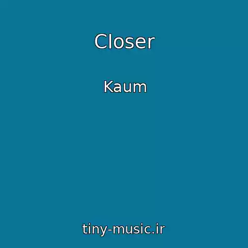 کاور آهنگ Closer از Kaum