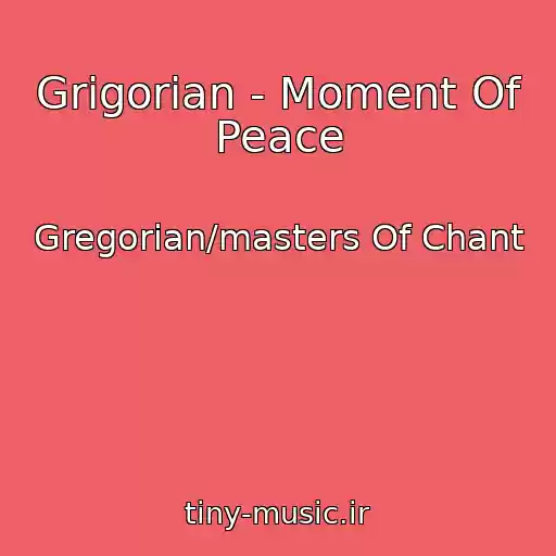 کاور آهنگ Grigorian - Moment Of Peace از Gregorian/masters Of Chant
