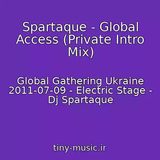 کاور آهنگ Spartaque - Global Access (Private Intro Mix) از Global Gathering Ukraine 2011-07-09 - Electric Stage - Dj Spartaque