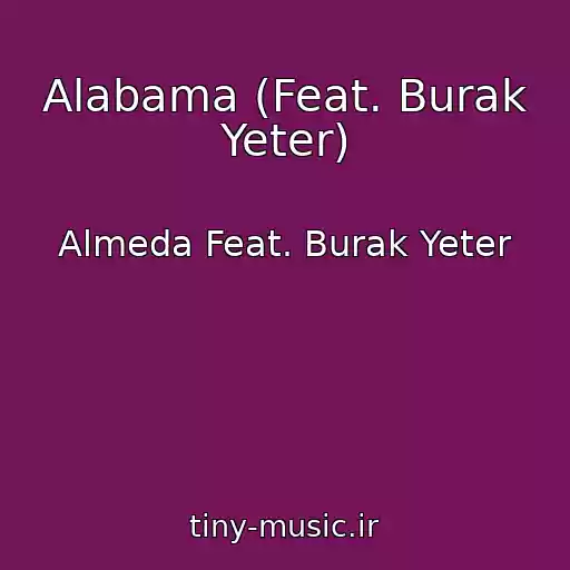 کاور آهنگ Alabama (Feat. Burak Yeter) از Almeda Feat. Burak Yeter