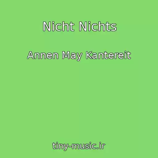 کاور آهنگ Nicht Nichts از Annen May Kantereit