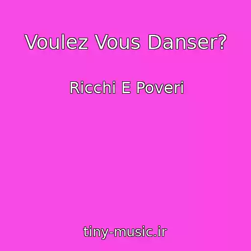 کاور آهنگ Voulez Vous Danser? از Ricchi E Poveri